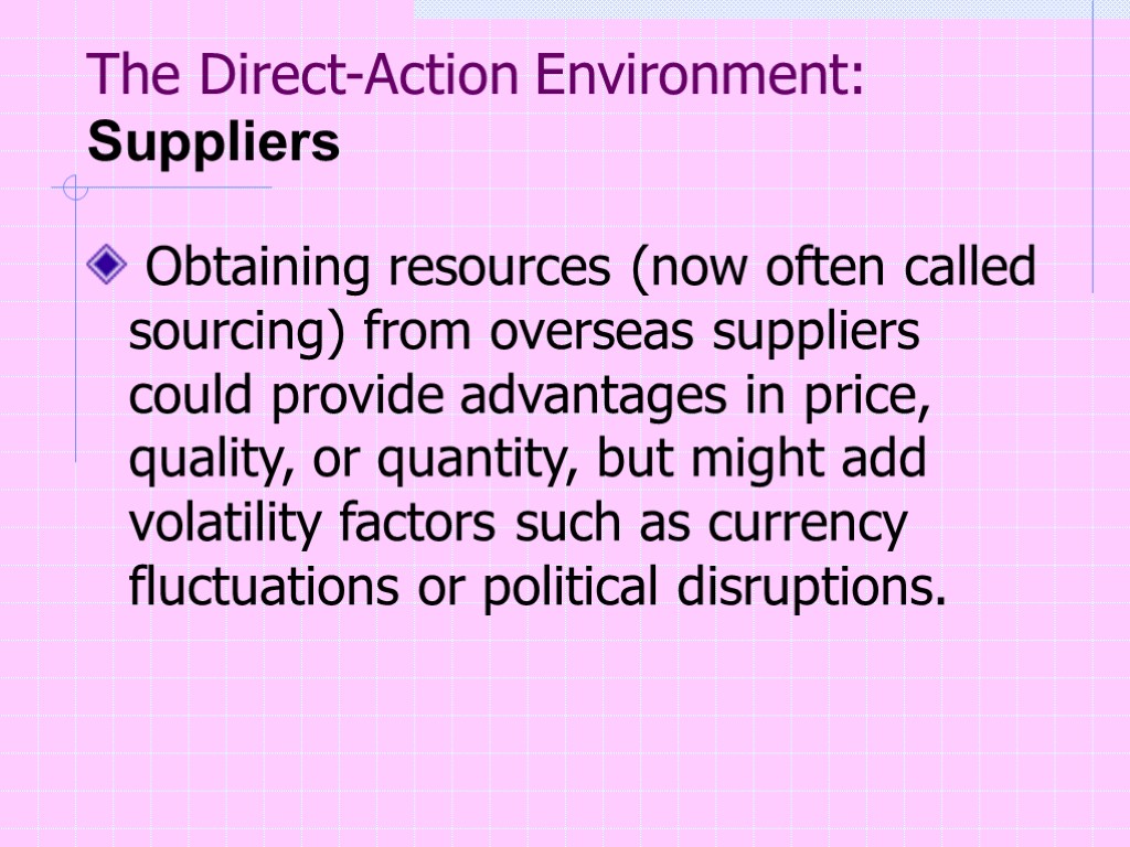 The Direct-Action Environment: Suppliers Obtaining resources (now often called sourcing) from overseas suppliers could